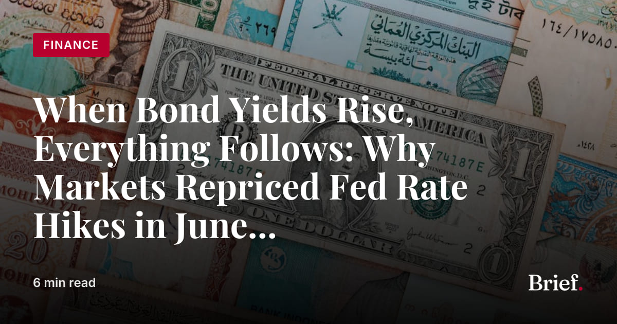 When Bond Yields Rise, Everything Follows: Why Markets Repriced Fed ...