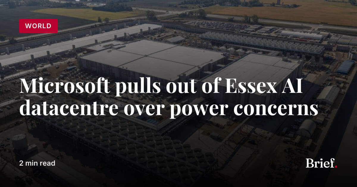 Microsoft pulls out of Essex AI datacentre over power concerns | The Brief