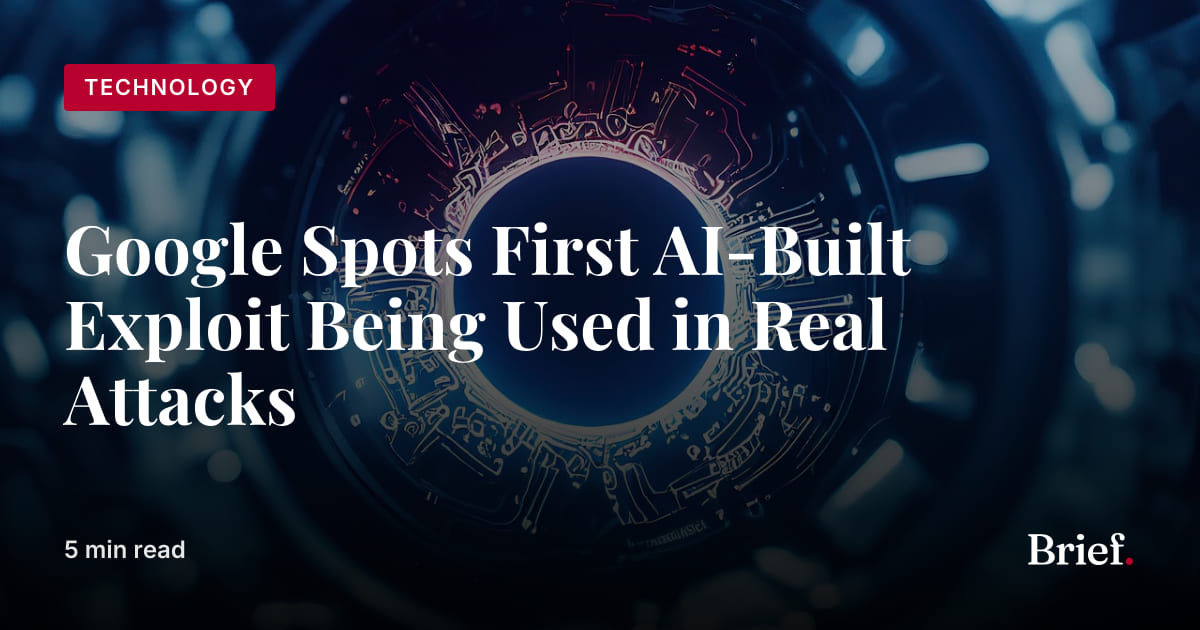 Google Spots First AI-Built Exploit Being Used in Real Attacks | The Brief