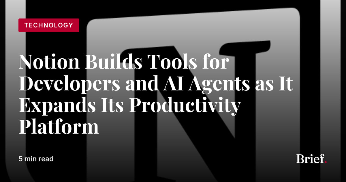 Notion Builds Tools for Developers and AI Agents as It Expands Its ...