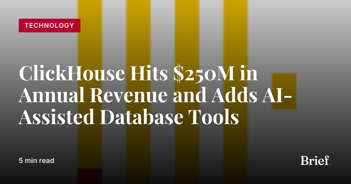ClickHouse Hits $250M in Annual Revenue and Adds AI-Assisted Database ...
